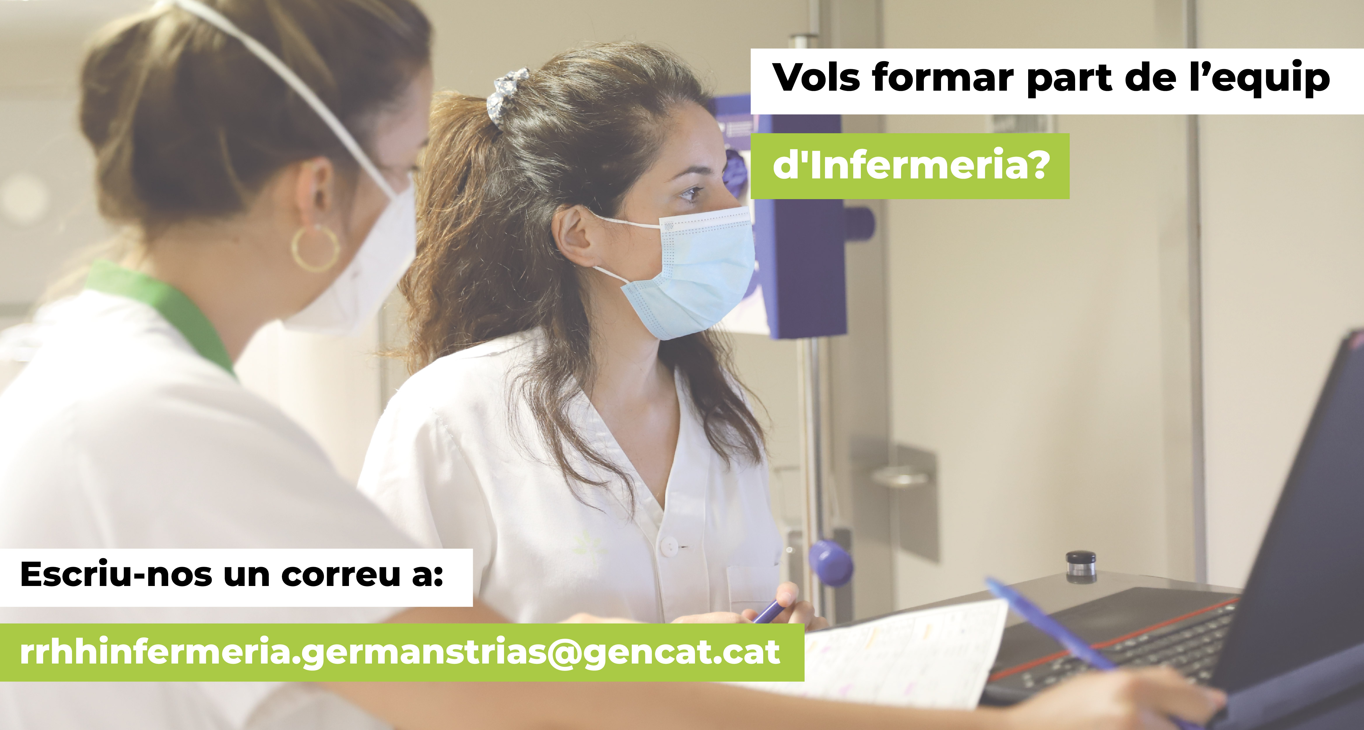 Quieres formar parte del euqip de infermería? escríbenos a rrhhinfermeria.germanstrias@gencat.cat